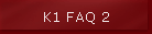 K1 FAQ 2