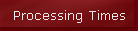 Processing Times